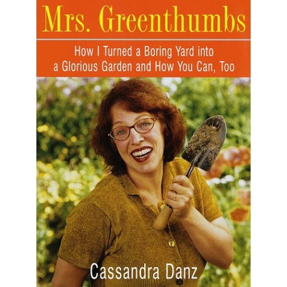 Pre-Owned Mrs. Greenthumbs: How I Turned a Boring Yard into a Glorious Garden and How You Can, Too (Paperback) 9780517880104