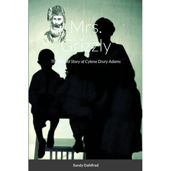 Mrs. Grizzly: The Untold Story of Cylena Drury Adams, (Paperback)