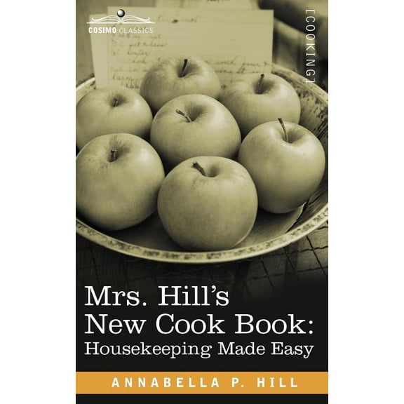 Mrs. Hill S New Cook Book: Housekeeping Made Easy (Paperback)