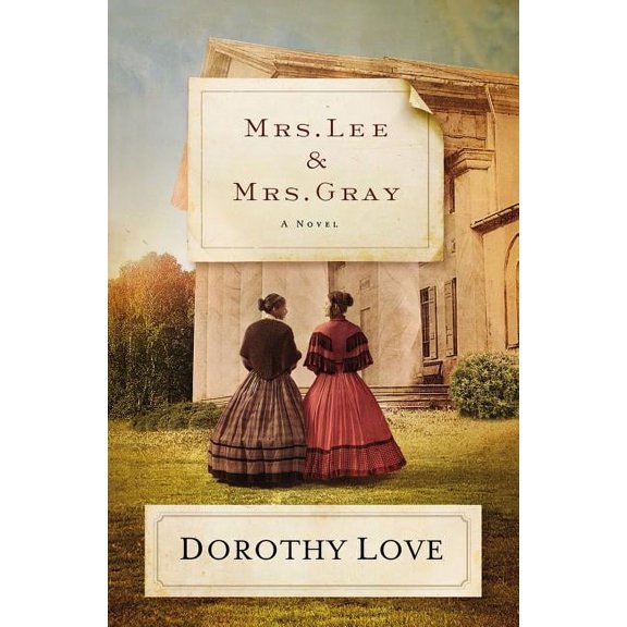 Mrs. Lee and Mrs. Gray: Civil War-Era Historical Novel Inspired by the True Friendship Between Two Extraordinary Women f, (Paperback)