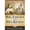 thumbnail image 1 of Mrs. Lincoln and Mrs. Keckly: The Remarkable Story of the Friendship Between a First Lady and a Former Slave, (Paperback), 1 of 1