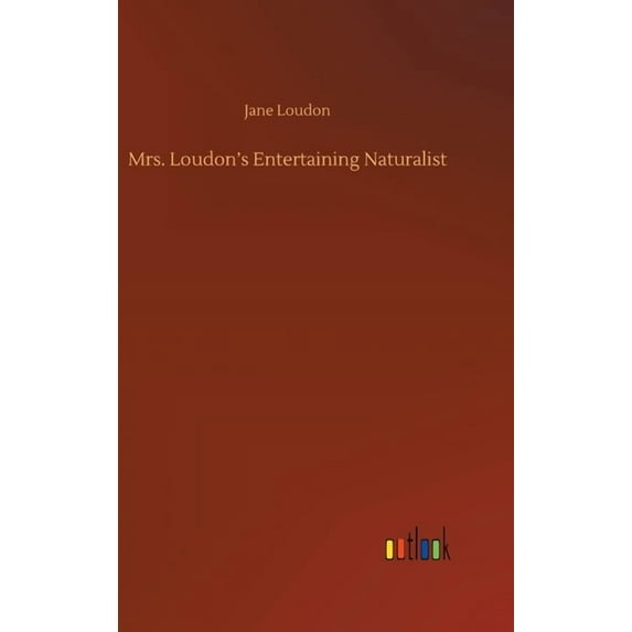 Mrs. Loudon's Entertaining Naturalist, (Hardcover)