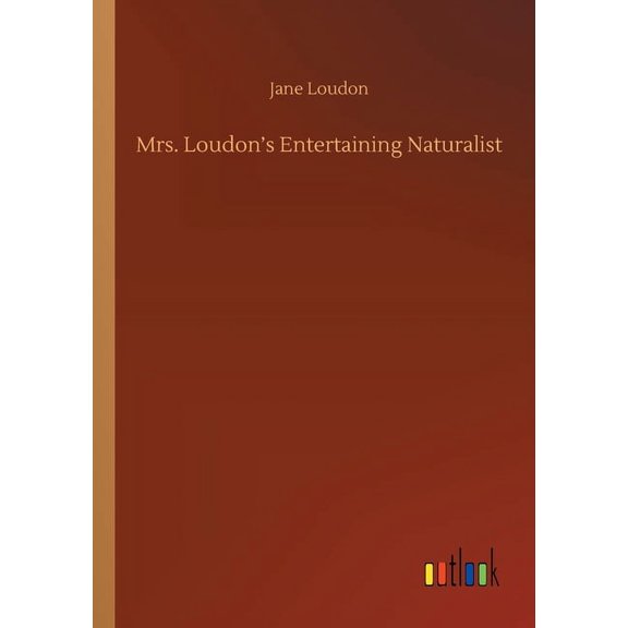Mrs. Loudon's Entertaining Naturalist (Paperback)