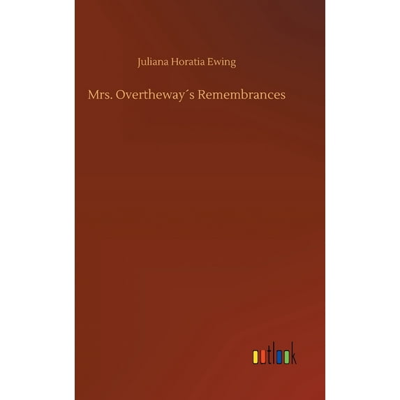 Mrs. Overtheway´s Remembrances (Hardcover)