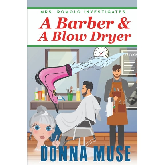 Mrs. Pomolo Investigates: A Barber & A Blow Dryer (Paperback)