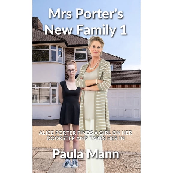 Mrs Porter's New Family: Mrs Porter's New Family 1 : Alice Porter finds a girl on her doorstep and takes her in (Series #1) (Paperback)