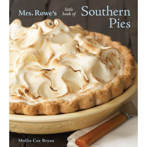 Mrs. Rowe's Little Book of Southern Pies : [A Baking Book] (Hardcover)