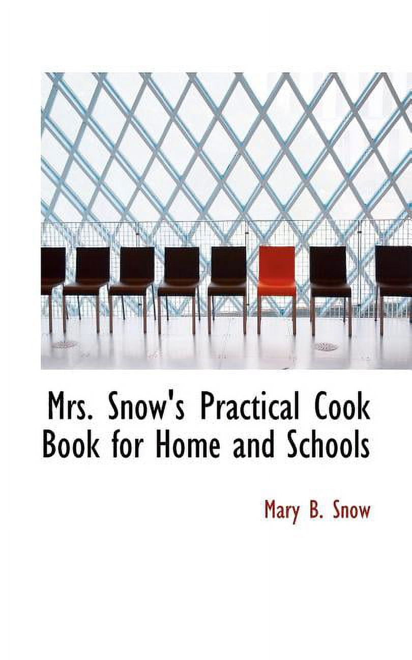 Mrs. Snow's Practical Cook Book for Home and Schools (Paperback)