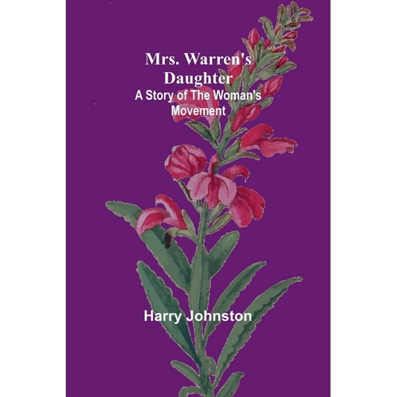 Mrs. Warren's Daughter: A Story of the Woman's Movement, (Paperback)
