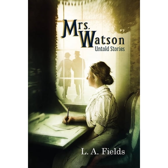 Mrs. Watson: Untold Stories (Paperback) by L A Fields