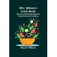 thumbnail image 1 of Mrs. Wilson's Cook Book; Numerous New Recipes Based on Present Economic Conditions, (Paperback), 1 of 1
