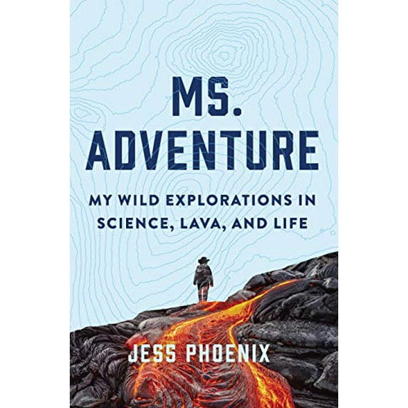 Pre-Owned Ms. Adventure: My Wild Explorations in Science, Lava, and Life (Hardcover) 1643260030 9781643260037