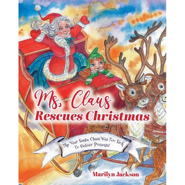 Ms. Claus Rescues Christmas: The Year Santa Claus Was Too Sick To ...