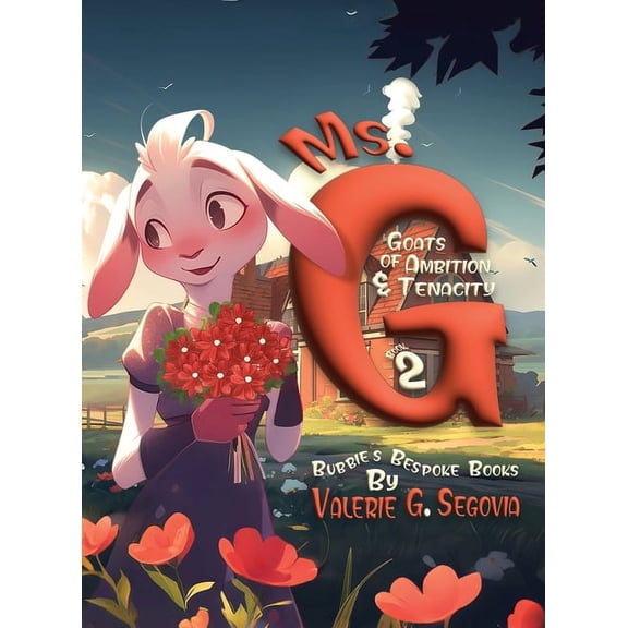 Ms. G: Goats Of Ambition & Tenacity, (Hardcover)