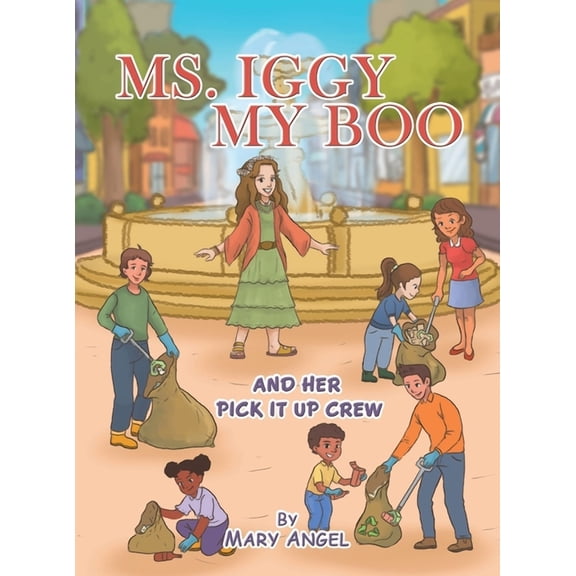 Ms. Iggy My Boo: And Her Pick It up Crew, (Hardcover)