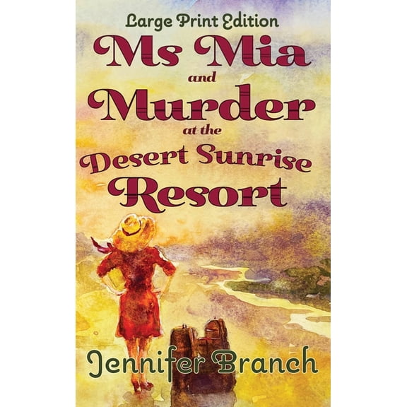 Ms. MIA Murder Mysteries Ms. Mia and Murder at the Desert Sunrise Resort (Large Print Edition), Book 3, (Hardcover)