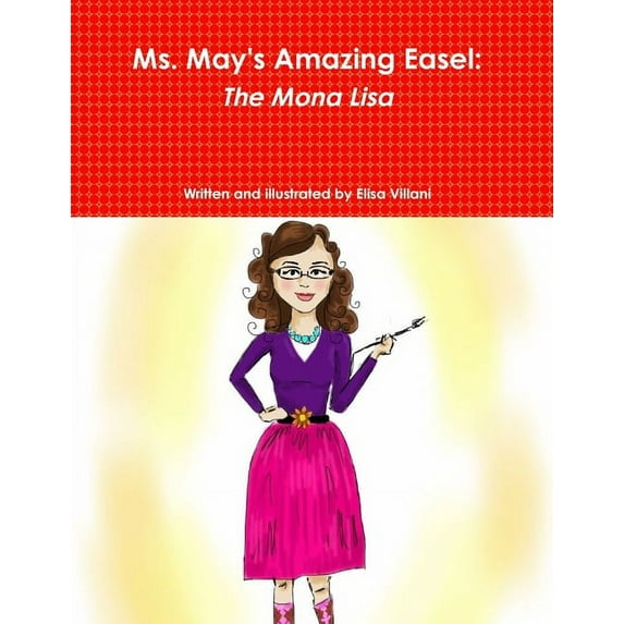 Ms. May's Amazing Easel: The Mona Lisa, (Paperback)