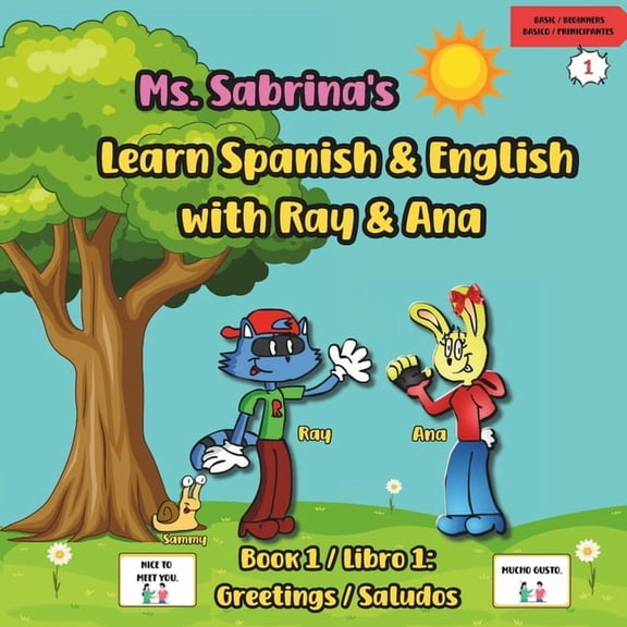 Ms. Sabrina's Bilingual Playtime Book Ms. Sabrina's Learn Spanish and English with Ray and Ana: Book 1 / Libro 1: Greetings / Saludos, Book 1, (Paperback)