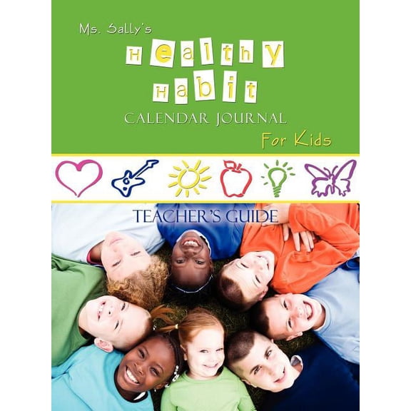Ms. Sally's Healthy Habit Calendar Journal For Kids - Teacher's Guide, (Paperback)