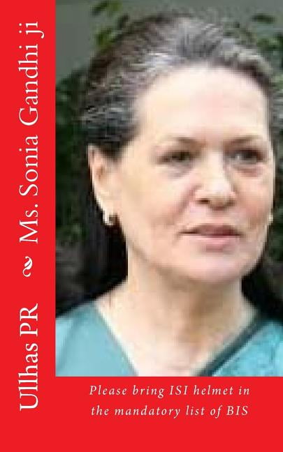 Ms Bring Ms. Sonia Gandhi Ji : Bring Isi Helmet in the Mandatory List of Bis ...