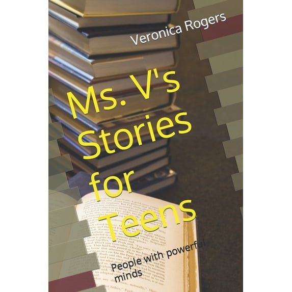Ms. V's Stories for Teens: People with powerful minds, (Paperback)
