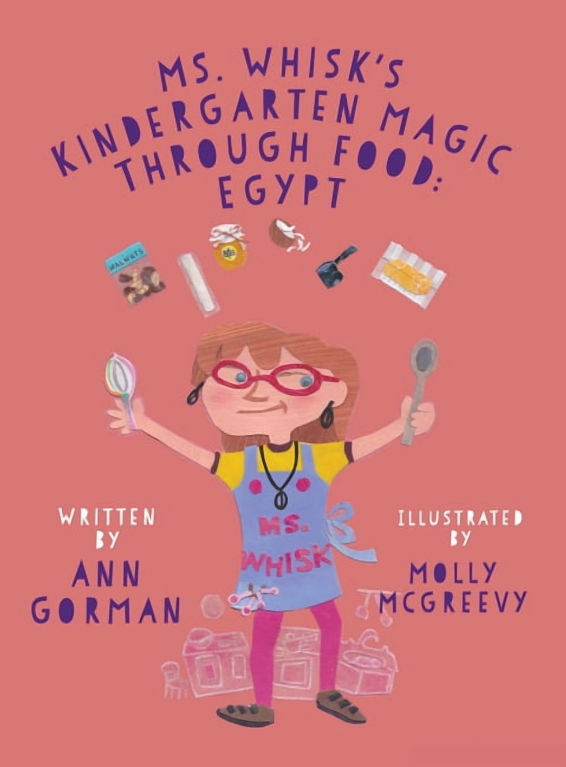 Ms. Whisk's Ms. Whisk's Kindergarten Magic through Food: Egypt, Book 1, (Hardcover)