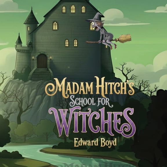 Ms. Witch Chronicles Madam Hitch's School for Witches, Book 1, (Paperback)