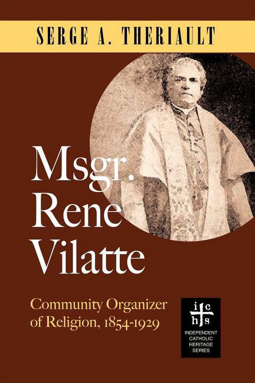 Msgr. Rene Vilatte: Community Organizer of Religion (1854-1929 ...