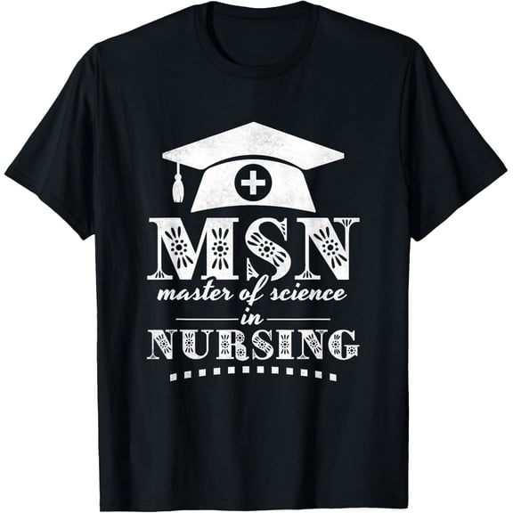 Msn Master Of Science In Nursing, College Graduation T-Shirt All Size S-5Xl