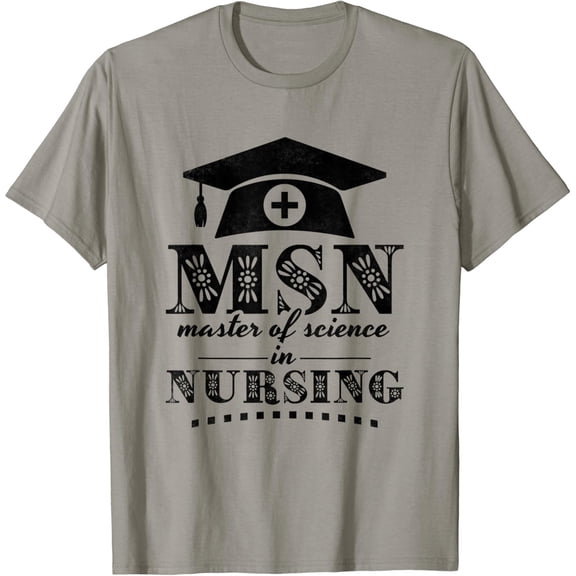 Msn Master Of Science In Nursing, College Graduation T-Shirt