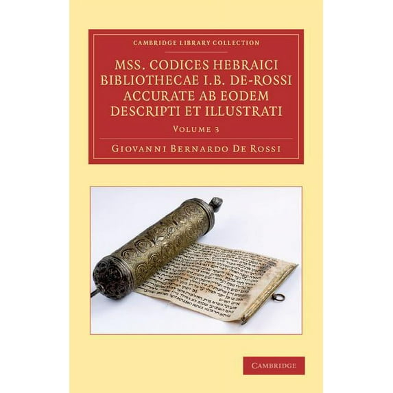 Mss. Codices Hebraici Bibliothecae I. B. De-Rossi Accurate AB Eodem Descripti Et Illustrati, (Paperback)