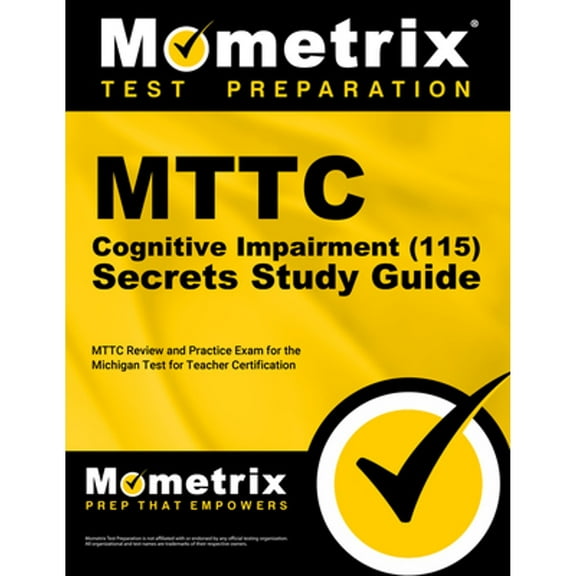 Mttc Cognitive Impairment (115) Secrets Study Guide: Mttc Review and Practice Exam for the Michigan (Paperback) by Mometrix (Editor)