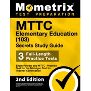 Mttc Elementary Education 103 Secrets Study Guide - Exam Review and Mttc Practice Test for the Paperback by Mometrix Test Prep Editor