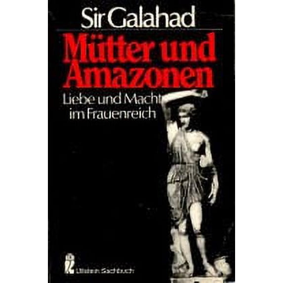 Pre-Owned Mütter Und Amazonen: Liebe Und Macht Im Frauenreich 9783548340449 Used