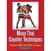 Muay Thai Counter Techniques Competitive Skills and Tactics for Success Paperback