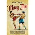 thumbnail image 1 of Muay Thai: Ein umfassender Leitfaden zu den Grundlagen des Thaiboxens fÃ¼r AnfÃ¤nger - und ein Vergleich mit dem niederlÃ¤n, (Hardcover), 1 of 1