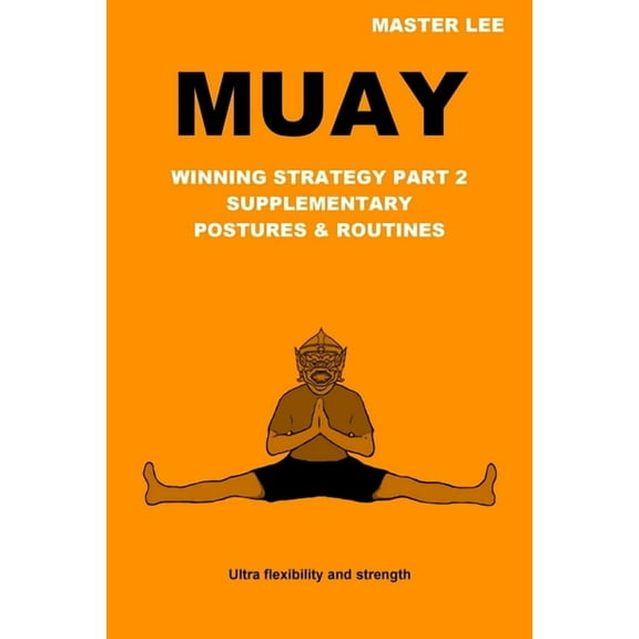 Muay: Winning Strategy Part 2 - Supplementary Postures & Routines (Paperback)