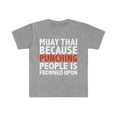thumbnail image 1 of Muay thai because punching people is frowned upon Unisex T-shirt, S-3XL, 1 of 2