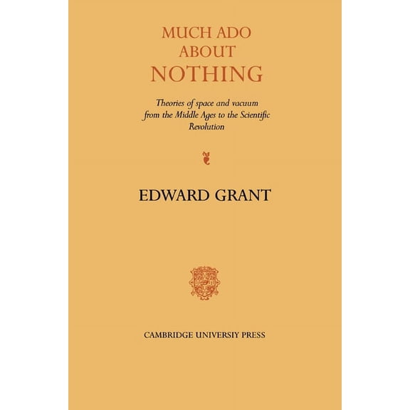Much ADO about Nothing: Theories of Space and Vacuum from the Middle Ages to the Scientific Revolution, (Hardcover)