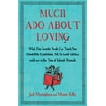 thumbnail image 1 of Pre-Owned Much Ado About Loving: What Our Favorite Novels Can Teach You About Date Expectations, Not So-Great Gatsbys, And Love In The Time Of Internet Personals Paperback, 1 of 1