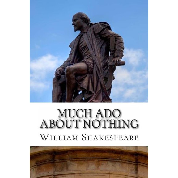 Much Ado About Nothing: A Play (Paperback)