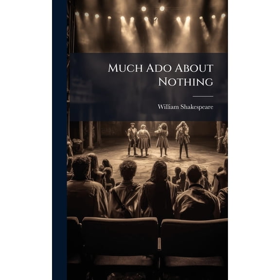 Much Ado About Nothing, (Hardcover)