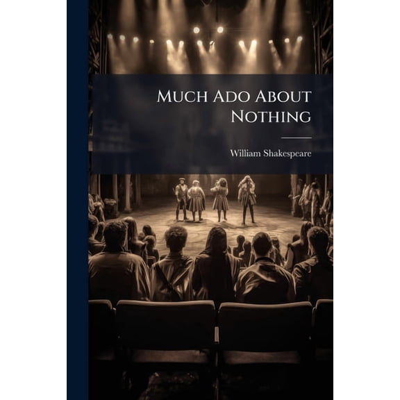 Much Ado About Nothing, (Paperback)