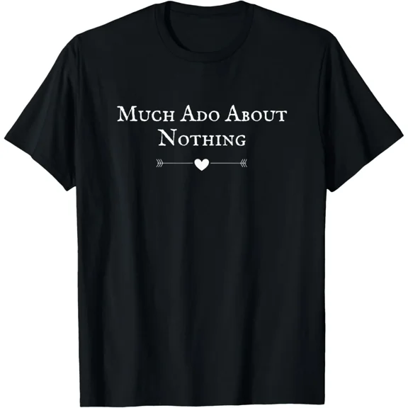 Much Ado About Nothing Shakespeare Play Actor T-Shirt