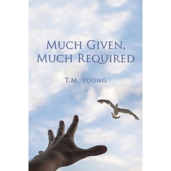 Much Given, Much Required (Paperback)