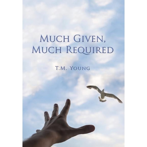 Much Given, Much Required (Hardcover)
