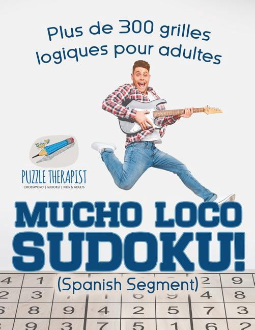 Pre-Owned Mucho Loco Sudoku! Spanish segment Plus de 300 grilles logiques pour adultes French Edition Paperback 1541944631 9781541944633 Puzzle Therapist