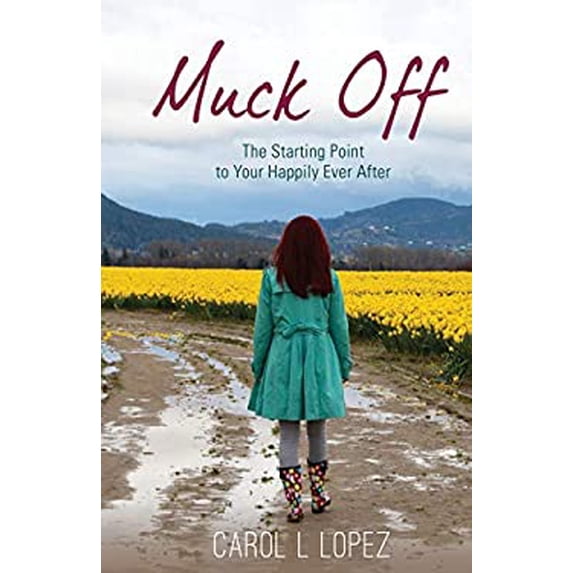 Pre-Owned Muck Off: The Starting Point to Your Happily Ever After (Paperback) 1640852786 9781640852785