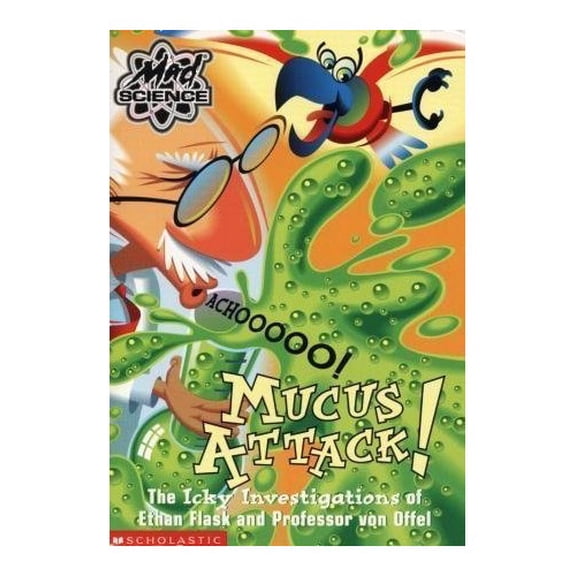 Pre-Owned Mucus Attack! The Icky Investigations of Ethan Flask and Professor von Offel (Mad Science) (Unknown) 0439228581 9780439228589