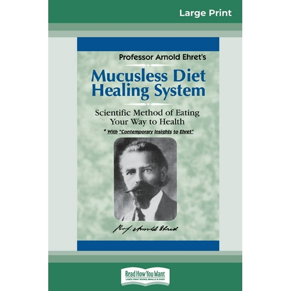 Mucusless Diet Healing System: A Scientific Method of Eating Your Way to Health (16pt Large Print Edition), (Paperback)